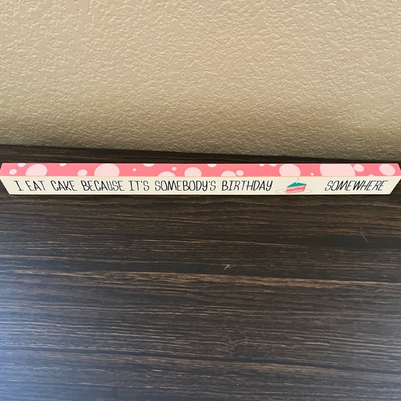 "I Eat Cake It's Somebody's Birthday Somewhere" Long Skinny Wood Sign Decor - Picture 2 of 7